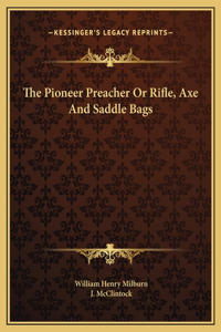 The Pioneer Preacher Or Rifle, Axe And Saddle Bags