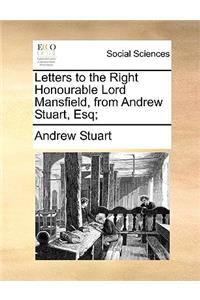 Letters to the Right Honourable Lord Mansfield, from Andrew Stuart, Esq;