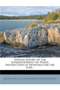 Annual Report of the Superintendent of Public Instruction of Montana for the Year ..