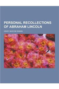 Personal Recollections of Abraham Lincoln