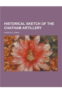 Historical Sketch of the Chatham Artillery