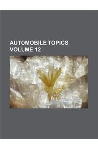 Automobile Topics Volume 12