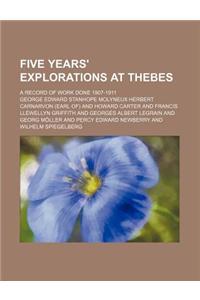 Five Years' Explorations at Thebes; A Record of Work Done 1907-1911