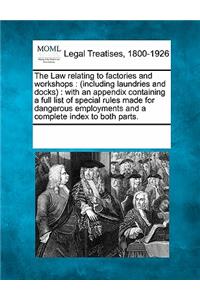 Law Relating to Factories and Workshops