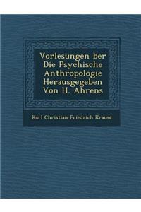 Vorlesungen Ber Die Psychische Anthropologie Herausgegeben Von H. Ahrens