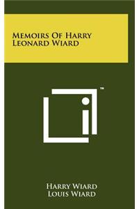 Memoirs Of Harry Leonard Wiard