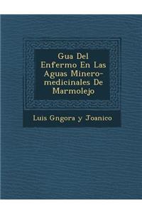 Gu a del Enfermo En Las Aguas Minero-Medicinales de Marmolejo
