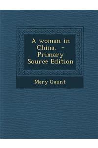A Woman in China. - Primary Source Edition