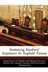 Reducing Roofers' Exposure to Asphalt Fumes