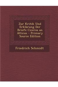 Zur Kritik Und Erklarung Der Briefe Ciceros an Atticus