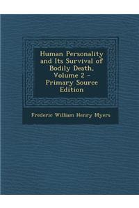 Human Personality and Its Survival of Bodily Death, Volume 2
