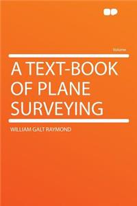 A Text-Book of Plane Surveying