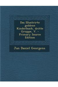 Das Illustrirte Goldene Kinderbuch, Dritte Gruppe, V.