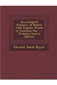 Etymological Glossary of Nearly 2500 English Words in Common Use ...