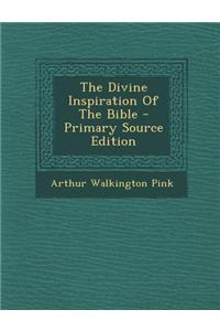 The Divine Inspiration of the Bible
