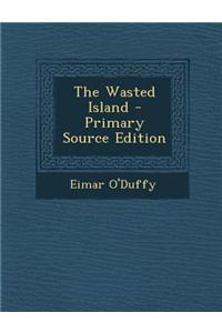 The Wasted Island - Primary Source Edition