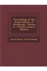Proceedings of the Royal Society of Edinburgh, Volume 8