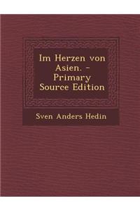 Im Herzen Von Asien. - Primary Source Edition