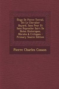 Eloge de Pierre Terrail, Dit Le Chevalier Bayard, Sans Peur Et Sans Reproche