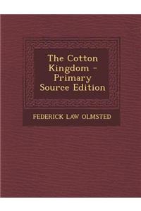 The Cotton Kingdom - Primary Source Edition