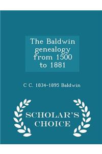 The Baldwin Genealogy from 1500 to 1881 - Scholar's Choice Edition