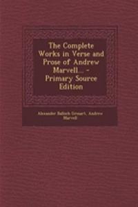 The Complete Works in Verse and Prose of Andrew Marvell...