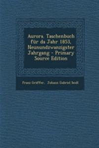 Aurora. Taschenbuch Fur Da Jahr 1853, Neunundzwanzigster Jahrgang - Primary Source Edition