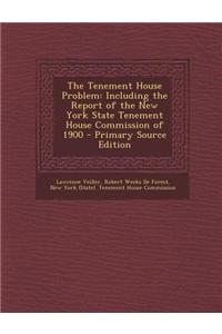 The Tenement House Problem: Including the Report of the New York State Tenement House Commission of 1900