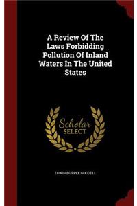 A Review Of The Laws Forbidding Pollution Of Inland Waters In The United States