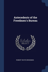 Antecedents of the Freedmen's Bureau