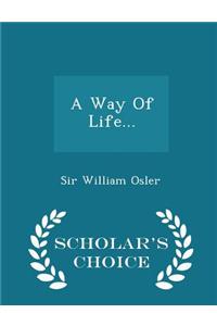A Way of Life... - Scholar's Choice Edition