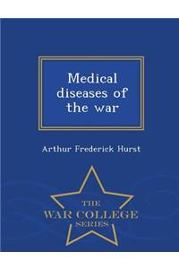 Medical Diseases of the War - War College Series