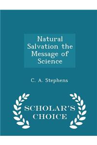 Natural Salvation the Message of Science - Scholar's Choice Edition