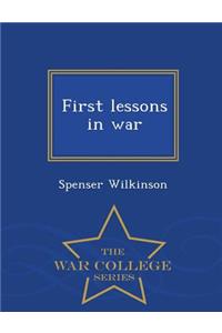 First Lessons in War - War College Series