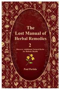The Lost Manual of Herbal Remedies 2