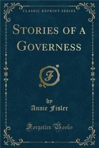 Stories of a Governess (Classic Reprint)