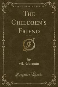 The Children's Friend, Vol. 3 of 4 (Classic Reprint)