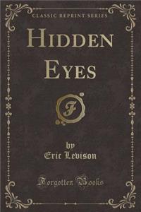 Hidden Eyes (Classic Reprint)
