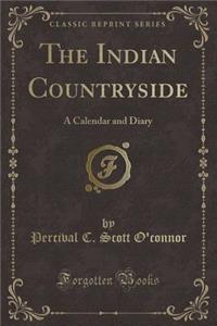 The Indian Countryside: A Calendar and Diary (Classic Reprint)