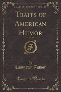 Traits of American Humor, Vol. 3 of 3 (Classic Reprint)