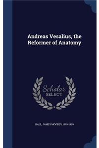 Andreas Vesalius, the Reformer of Anatomy