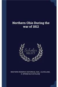 Northern Ohio During the war of 1812