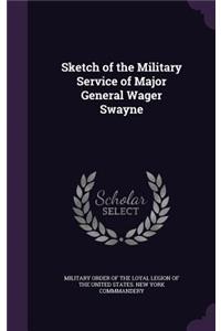 Sketch of the Military Service of Major General Wager Swayne