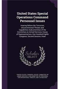 United States Special Operations Command Personnel Issues: Hearing Before the Terrorism, Unconventional Threats and Capabilities Subcommittee of the Committee on Armed Services, House of Representatives, One