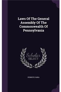 Laws of the General Assembly of the Commonwealth of Pennsylvania