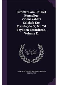 Skrifter Som Udi Det Kongelige Videnskabers Selskab Ere Fremlagde Og Nu Til Trykken Befordrede, Volume 11