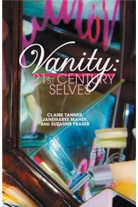 Vanity: 21st Century Selves