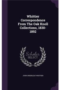 Whittier Correspondence From The Oak Knoll Collections, 1830-1892