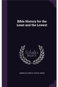 Bible History for the Least and the Lowest