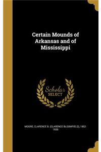 Certain Mounds of Arkansas and of Mississippi